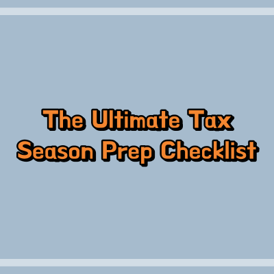 The Ultimate Tax Season Prep Checklist